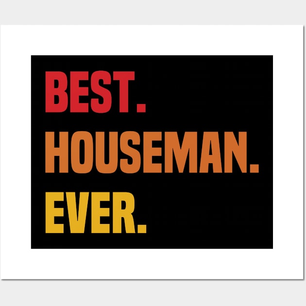 BEST HOUSEMAN EVER ,HOUSEMAN NAME Wall Art by Smeis